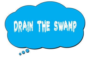 DRAIN  THE  SWAMP text written on a blue thought bubble.