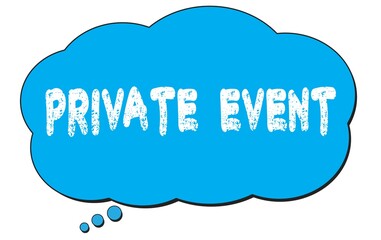 PRIVATE  EVENT text written on a blue thought bubble.