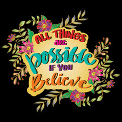 All things are possible if you believe, hand lettering, Motivational quotes