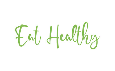 Eat healthy lettering. Inspirational quote. Hand drawn style font vector illustration.