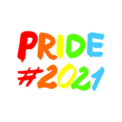 Celebrate Pride, Handwritten Hashtag Rainbow Date 2021. Perfect for flyers, background, poster, banner. Concept for LGBTQ+ community in pride month. Vector Illustration.