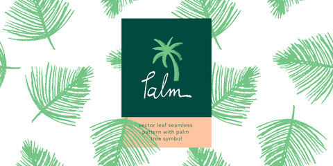 Organic seamless pattern and vegetarian background with palm leaves. Modern floral ornament. Green leaf pattern with charcoal texture. Label tag design, vegan food, natural eco cosmetics, bio concept.