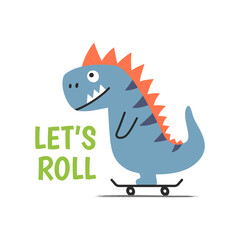 Colorful vector illustration of cheerful cartoon dino on skateboard on white background with text Lets Roll for printed designs