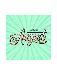 welcome august with lettering