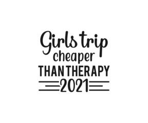 Girls trip cheaper than therapy 2021, Girls Trip, Girls Weekend, Girls Getaway, Travel Shirt,  Family Vacation