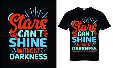 Stars can't shine without darkness t shirt design