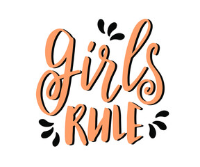 Vector hand drawn Feminism quote - Girls rule. Motivational and inspirational slogan for cards, t-shirts, posters.