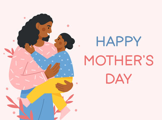 Mother and child. Greeting card with beautiful African American woman holding her cute baby girl in arms. Happy Mother's day. Modern maternity. Flat vector illustration.