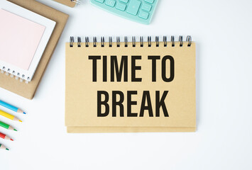 Time for a Break Text written on notebook page, pencil and coffee. Motivational Concept image