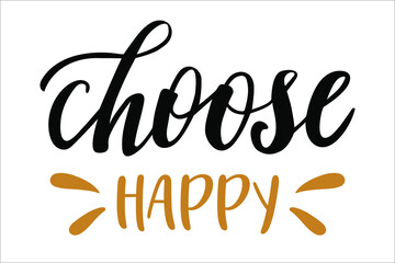 Choose happy hand drawn lettering logo icon. Vector phrases elements for kitchen, postcards, banners, posters, mug, scrapbooking, pillow case and other design.