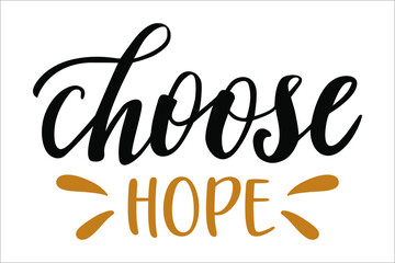 Choose Hope hand drawn lettering logo icon. Vector phrases elements for kitchen, postcards, banners, posters, mug, scrapbooking, pillow case and other design.