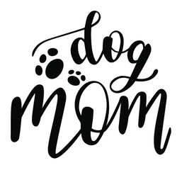 Dog Mom handwritten lettering vector. Mothers Day quotes and phrases, elements for cards, banners, posters, mug, drink glasses,scrapbooking, pillow case, phone cases and clothes design.