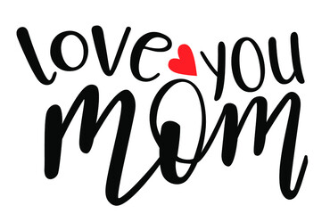 Love you Mom handwritten lettering vector. Mothers Day quotes and phrases, elements for cards, banners, posters, mug, drink glasses,scrapbooking, pillow case, phone cases and clothes design.