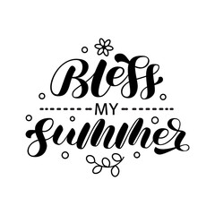 Bless my Summer brush lettering. T-shrt sticker. Vector stock illustration for poster and banner