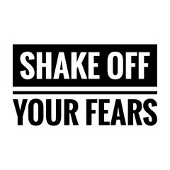 ''Shake off your fears'' Quote Illustration