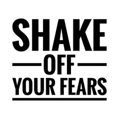 ''Shake off your fears'' Quote Illustration