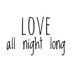 ''Love all night long'' Quote Illustration