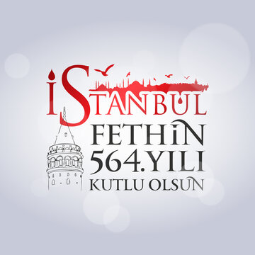 29 Mays 1453 Istanbul'un Fethi Kutlu Olsun. May 29 Happy Conquest of Istanbul.