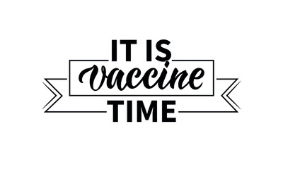 It is vaccine time handwritten text and ribbon, modern brush calligraphy isolated on white background. Vector illustration as label. COVID-19 vaccination campaign slogan, I got my COVID-19 vaccine