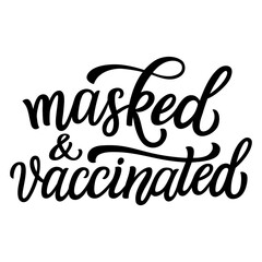 Masked and vaccinated. Hand lettering