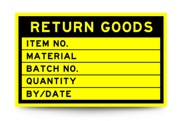 Square yellow color label banner with headline in word return goods and detail on white background for industry use