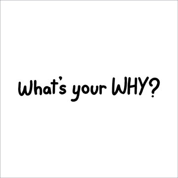 What is your why? text. Vector illustration. Motivational inspirarional quote. Hand-drawn lettering word.