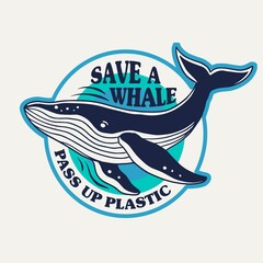 'Save a whale pass the plastic' Vector badge design for t-shirt prints, posters, stickers and other uses.