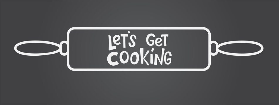 Let s get cooking lettering sing on dough roller, rolling pin. Handwriting vector stock illustration isolated on chalk background for kitchen poster, menu restaraunt, logo, funny badge, sticker. EPS10