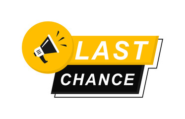 Last Chance icon on white background. Last Chance logo design with megaphone and text. The loudspeaker screams one last chance. Last chance, limited sale offer promo stamp with megaphone. Vector