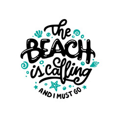 Beach is calling and I must go slogan hand drawn t-shirt design. Summer time related motivational typography inscription. Vector illustration.
