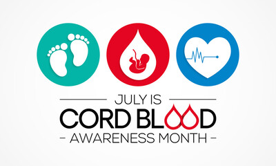 Cord Blood awareness month is observed every year in July, it is blood that remains in the placenta and in the attached umbilical cord after childbirth. Vector illustration.