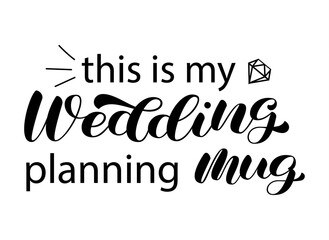 This is my wedding planning mug brush lettering. Inscription for bridal mag. Vector stock illustration