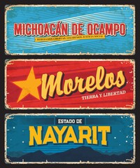 Michoacan de Ocampo, Morelos and Nayarit Mexico states tin signs. Mexico regions vector metal plates vintage typography and shabby sides. North America vacation grunge poster, destination plate