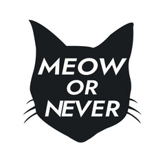 MEOW OR NEVER. A CAT VECTOR FOR T-SHIRT PRINT