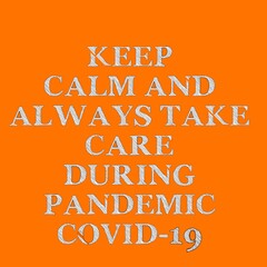 Illustration images with quotes "keep calm and always take care during  pandemic covid-19" on orange background. A simple typography design.