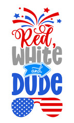 Red, white and Dude - Happy Independence Day July 4th lettering design illustration with beers. Good for advertising, poster, announcement, invitation, party, greeting card, banner, gifts, printings.
