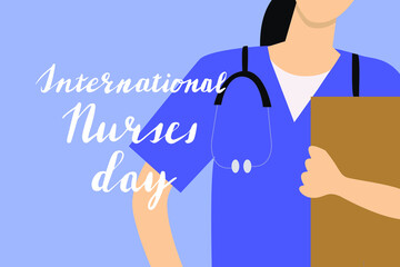 Banner of nurses day . Close up with nurses uniform and stethoscope. Vector illustration in flat style. Hand drawn lettering International nurses day