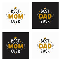 Fototapeta na wymiar Best Dad Ever , Best MOM Ever inscription for greeting card, festive poster on white and black background. Happy Father's and Mother's Day vector lettering illustration 