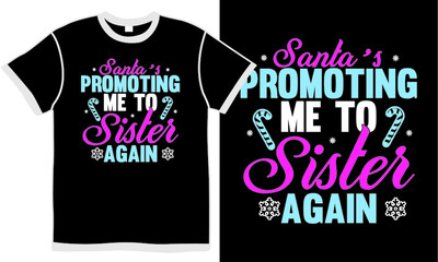 santa's promoting me to sister again, best friends, santa design, awesome sister, promoting me to sister t shirt design concept, vector illustration
