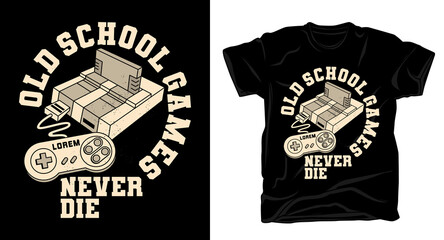 Old school games never die typography with retro game console t-shirt design