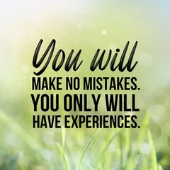 you will make no mistakes.You only will have experiences: Inspirational and motivational and quote Design in high-resolution.
