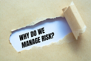 Why do we manage risk? question written under torn paper.