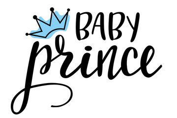 Baby Prince with blue crown handwritten lettering vector.  Phrases and elements for baby stuff, nursery design, postcards, banners, posters, mug, scrapbooking, pillow case, photobook and clothes.