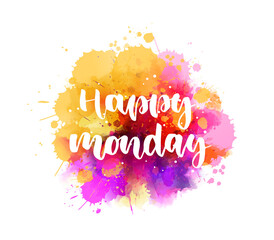 Happy Monday - handwritten modern calligraphy lettering on colorful watercolor splash background