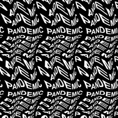 PANDEMIC word warped, distorted, repeated, and arranged into seamless pattern background. High quality illustration. Modern wavy text composition for background or surface print. Typography.