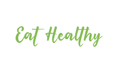 Eat healthy lettering. Inspirational quote. Hand drawn style font vector illustration.