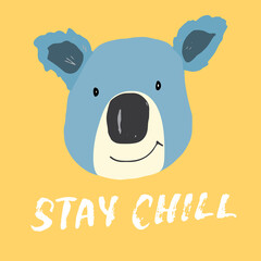 Cute Koala with lettering Stay Chill Cartoon Animal baby and children print design Vector Illustration