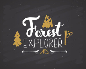 Forest explorer lettering handwritten sign, Hand drawn grunge calligraphic text, outdoor hiking adventure and mountains exploring, Vector illustration on chalkboard background