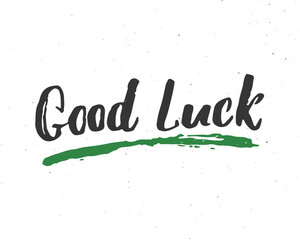 Good Luck lettering handwritten sign, Hand drawn grunge calligraphic text. Vector illustration