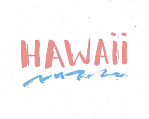 Hawaii lettering handwritten sign, Hand drawn grunge calligraphic text. Vector illustration